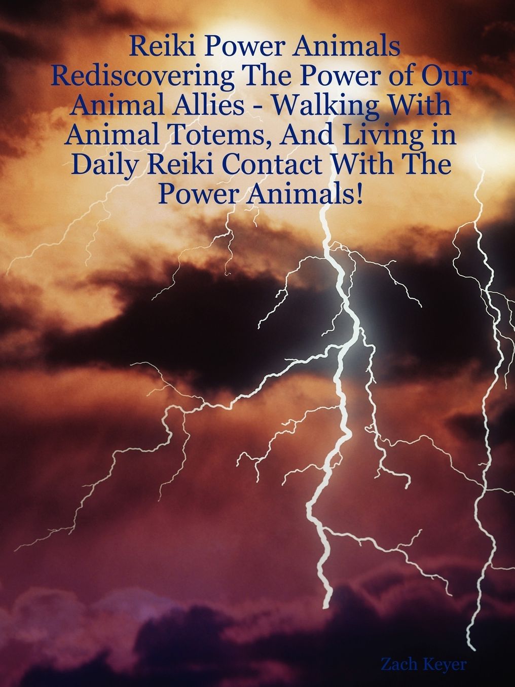 Reiki Power Animals: Rediscovering The Power of Our Animal Allies: Walking With Animal Totems, And Living in Daily Reiki Contact With The Power Animals!