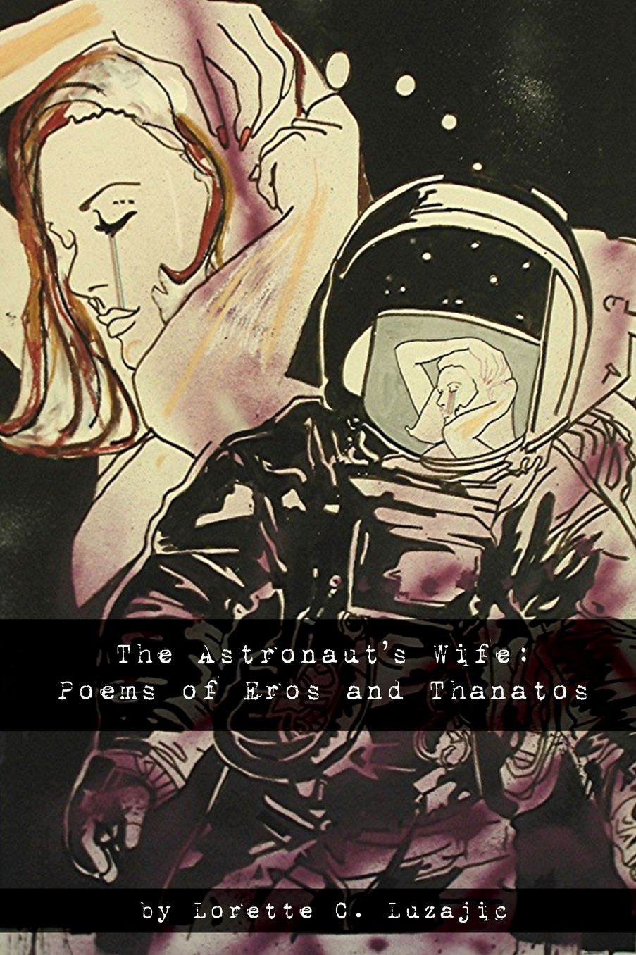 Astronauts Wife Poems of Eros and Thanat