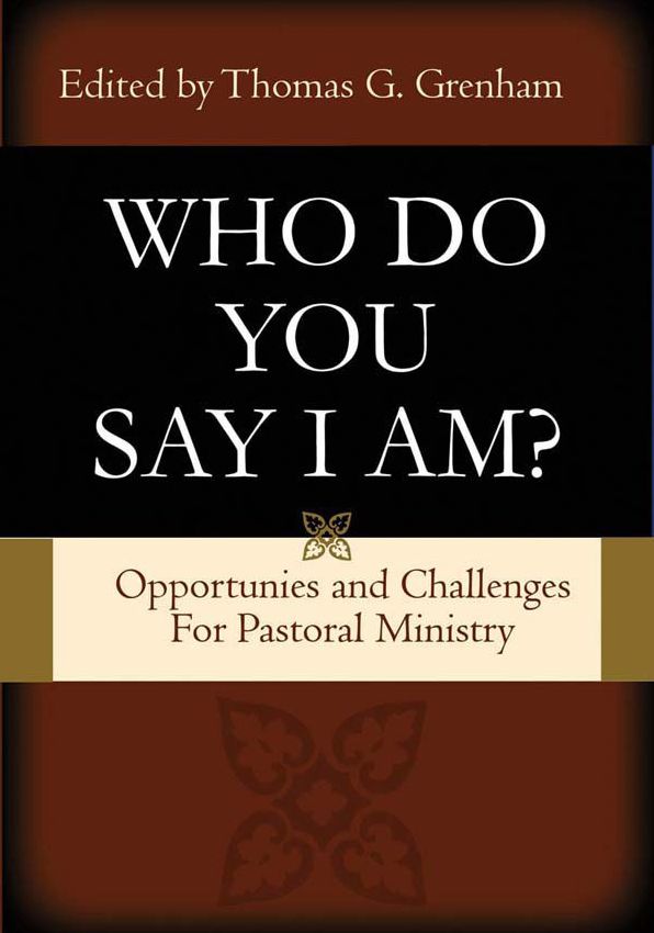 Pastoral Ministry for Today: 'Who Do You Say That I Am?