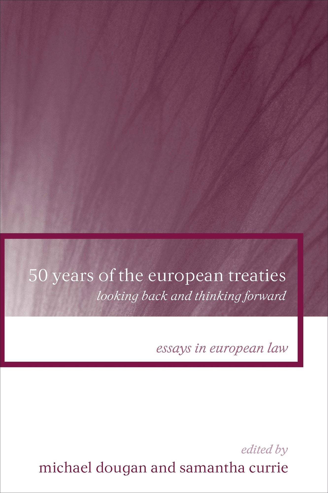 50 Years of the European Treaties: Looking Back and Thinking Forward
