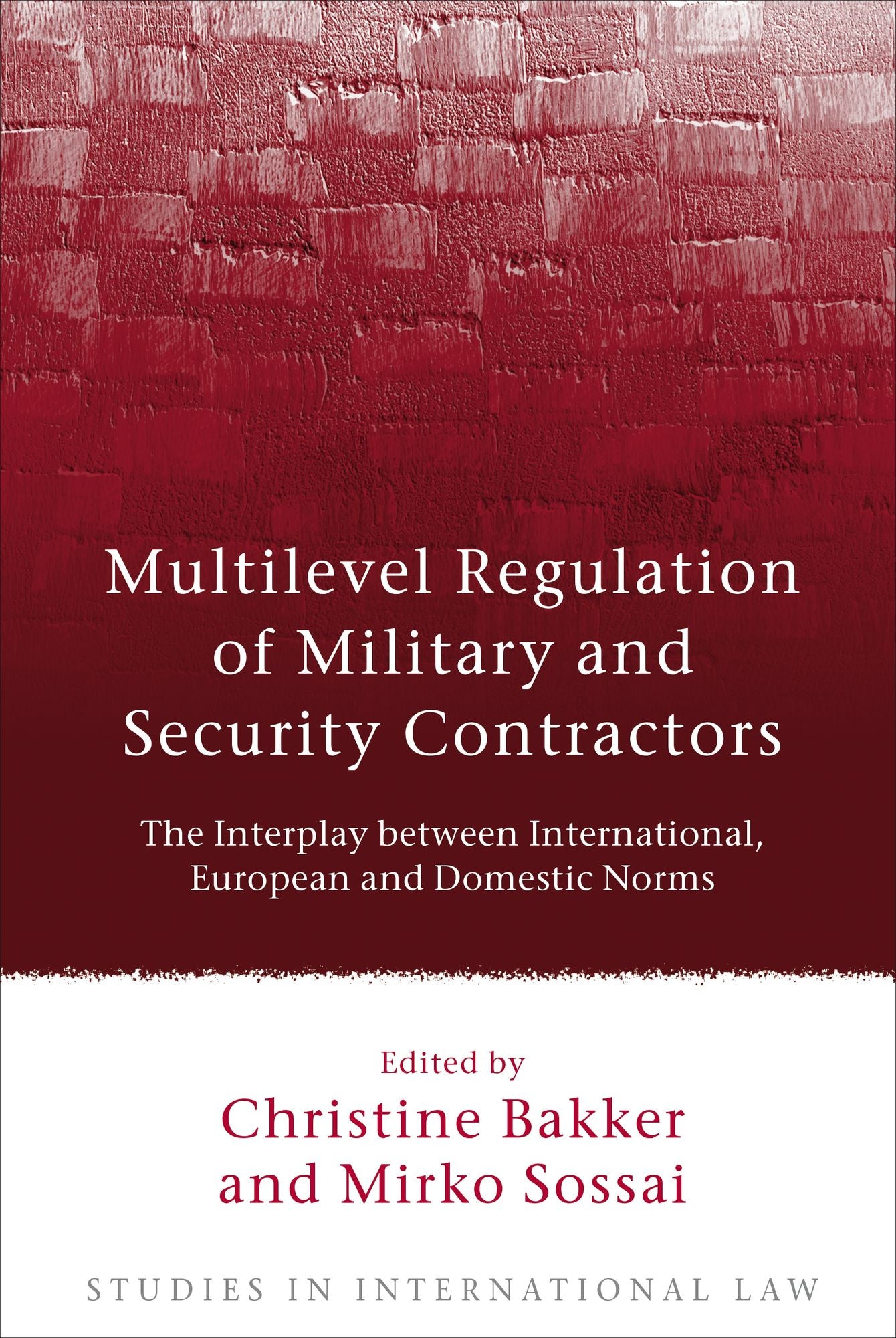Multilevel Regulation of Military and Security Contractors: The Interplay between International, European and Domestic Norms