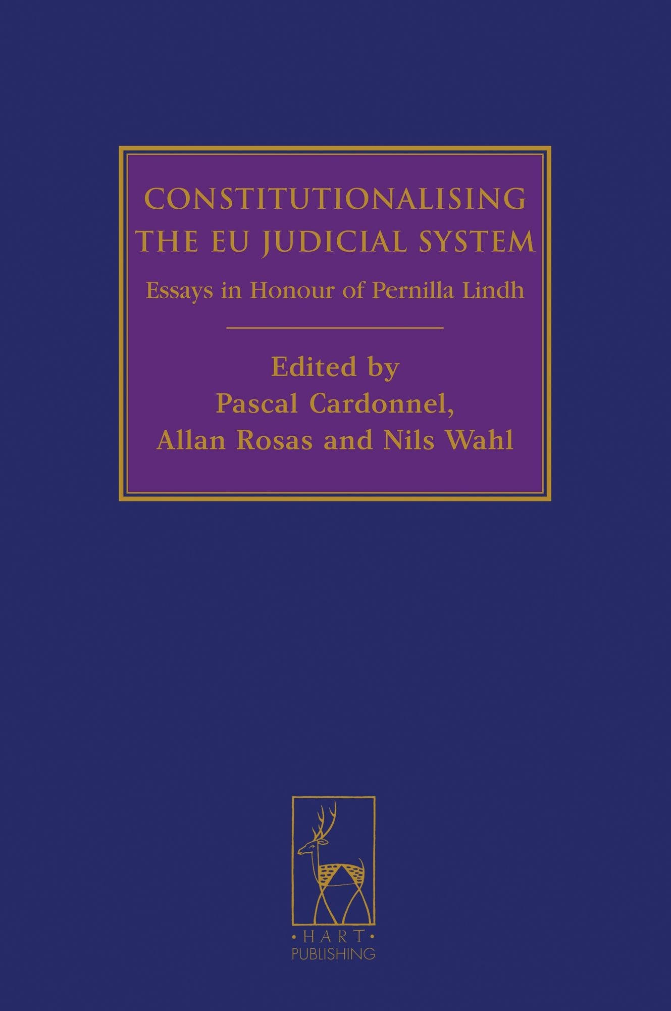 Constitutionalising the EU Judicial System: Essays in Honour of Pernilla Lindh