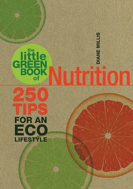 The Little Green Book of Nutrition: 250 Tips for an Eco Lifestyle