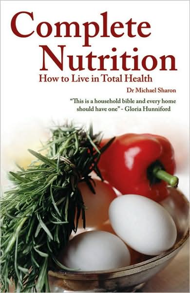 Complete Nutrition: How to Live in Total Health