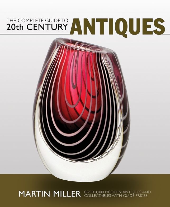 The Complete Guide to 20th Century Antiques: Over 4,000 Modern Antiques and Collectables with Guide Prices
