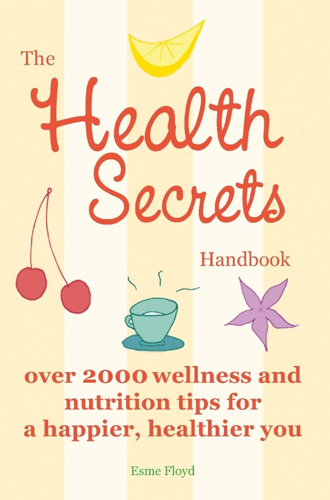 The Health Secrets Handbook: Over 2000 Wellness and Nutrition Tips for a Happier, Healthier You