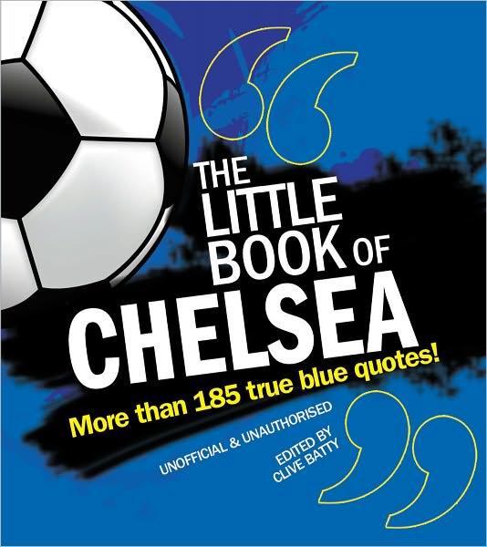 Little Book of Chelsea: More Than 185 True Blue Quotes!