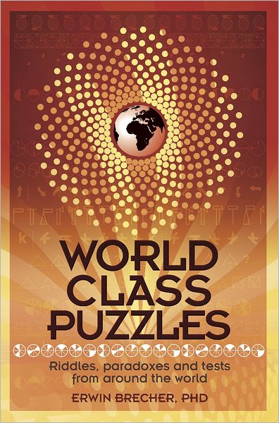 World Class Puzzles: Riddles, Paradoxes and Tests from Around the World
