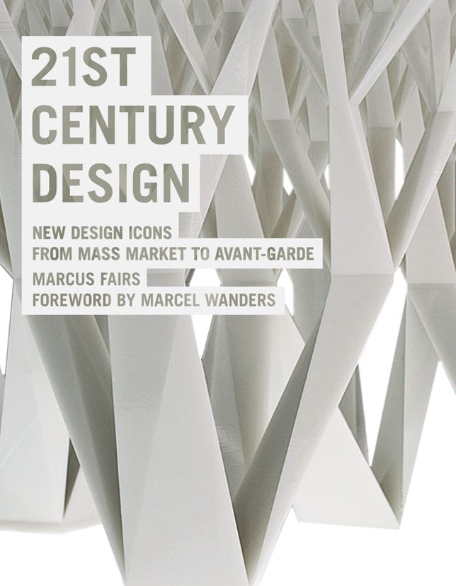 21st Century Design: New Design Icons from Mass Market to Avant-Garde
