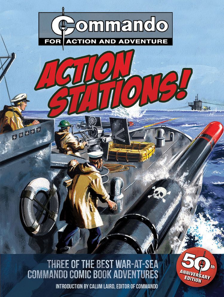 Action Stations!: Three of the Best War-at-Sea Commando Comic Book Adventures
