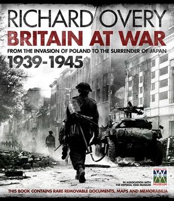 Britain at War: From the Invasion of Poland to the Surrender of Japan: 1939-1945