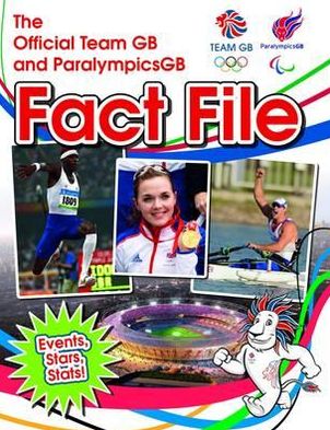 The Official Team GB and Paralympicsgb Fact File. Adrian Clarke and Iain Spragg
