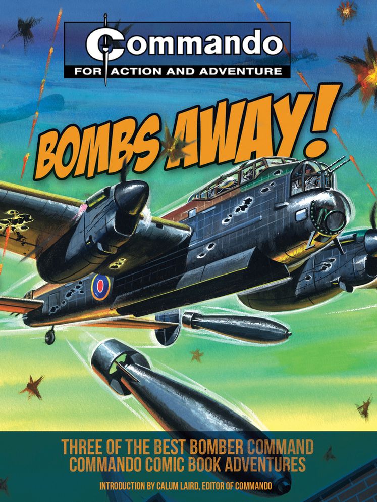 Bombs Away!: Three of the Best Bomber-Command Commando Comic Book Adventures