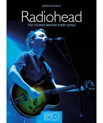 Radiohead (The Stories Behind Every Song)