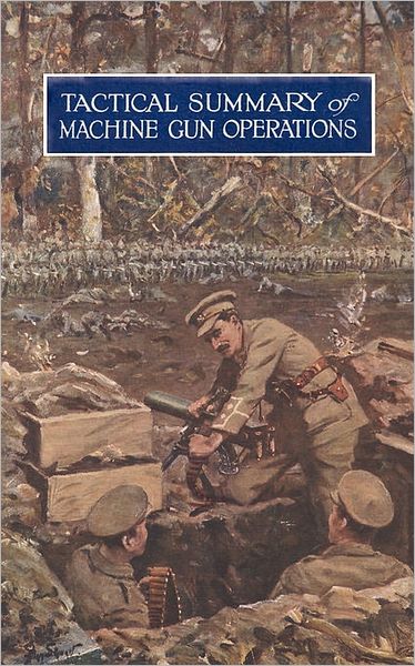 Tactical Summary Of Machine Gun Operationsno. 1. October 1917. No. 2. November-December 1917