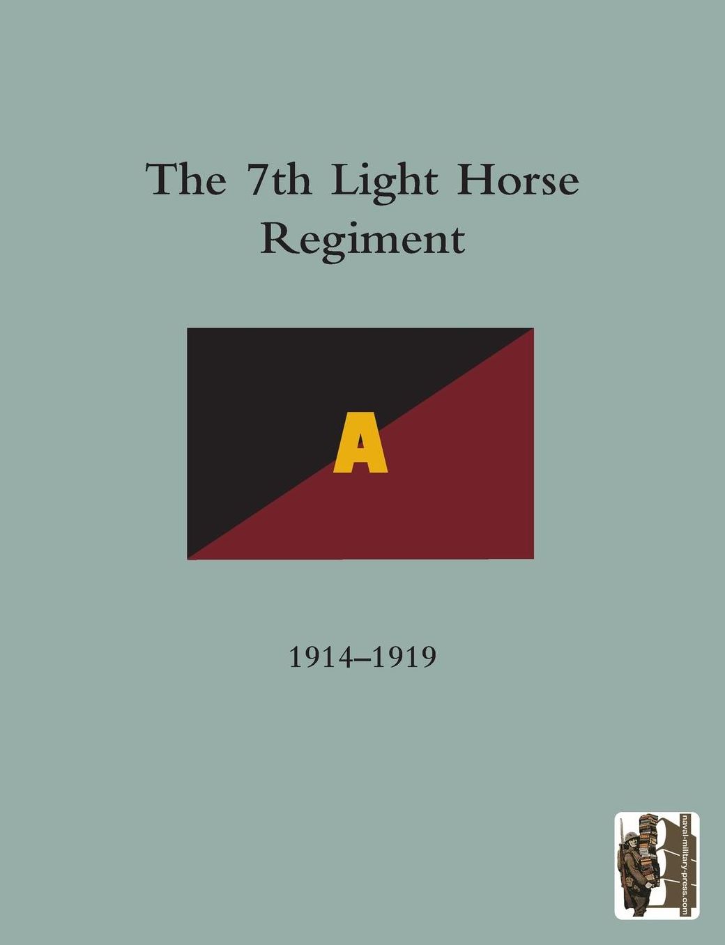 History Of The 7th Light Horse Regiment A.I.F.