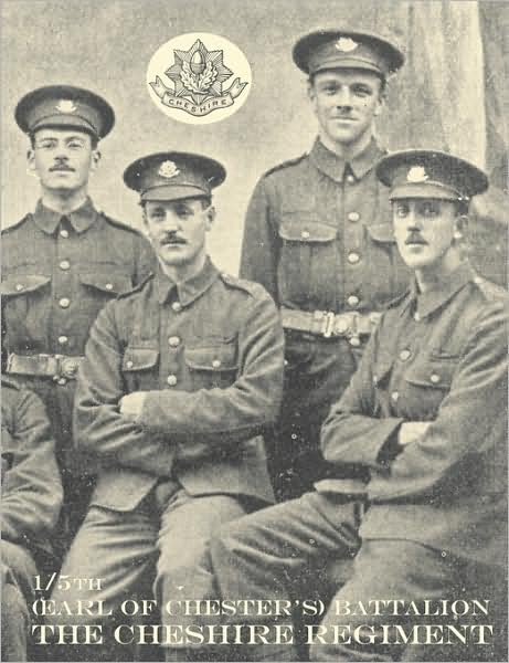 War Record Of The 1/5th (Earl Of Chester's) Battalion, The Cheshire Regiment, August, 1914-June, 1919