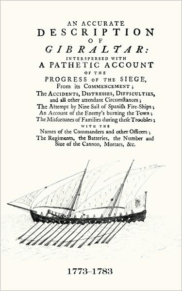 An Accurate Description Of Gibraltarand The Progress Of The Siege, 1782