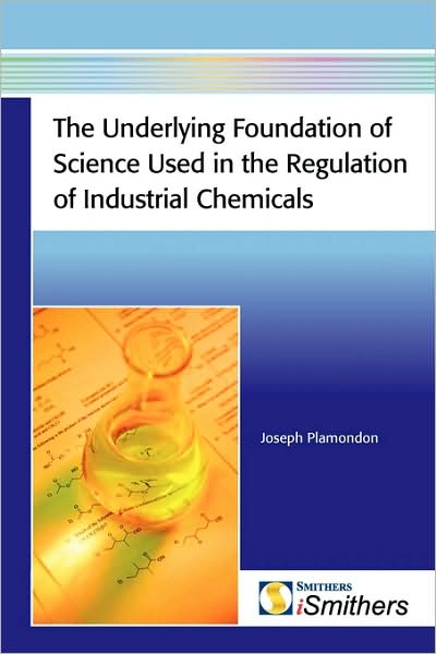 The Underlying Foundation Of Science Used In The Regulation Of Industrial Chemicals