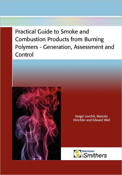 Practical Guide To Smoke And Combustion From Burning Polymers - Generation, Assessment And Control