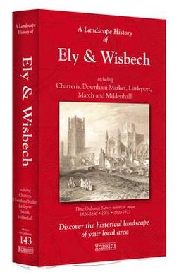 A Landscape History of Ely & Wisbech (1824-1922 - Lh3-143: Three Historical Ordnance Survey Maps