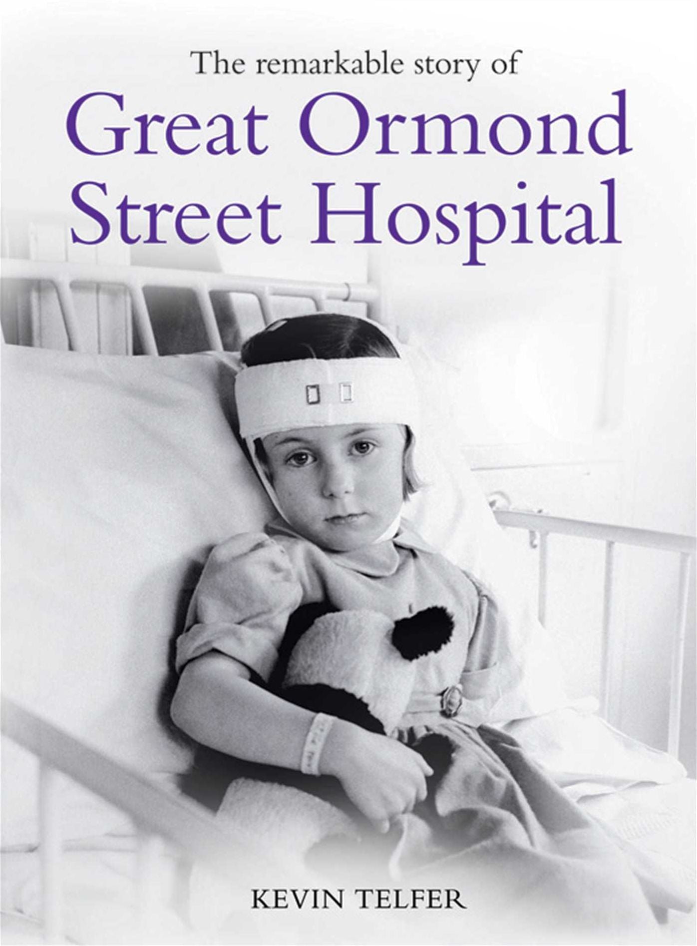 The Remarkable Story of Great Ormond Street Hospital