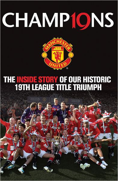 Champions: The Inside Story of Our Historic 19th League Title Triumph