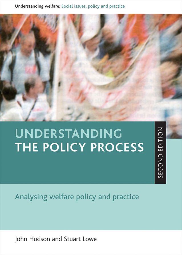 Understanding the Policy Process: Analysing Welfare Policy and Practice