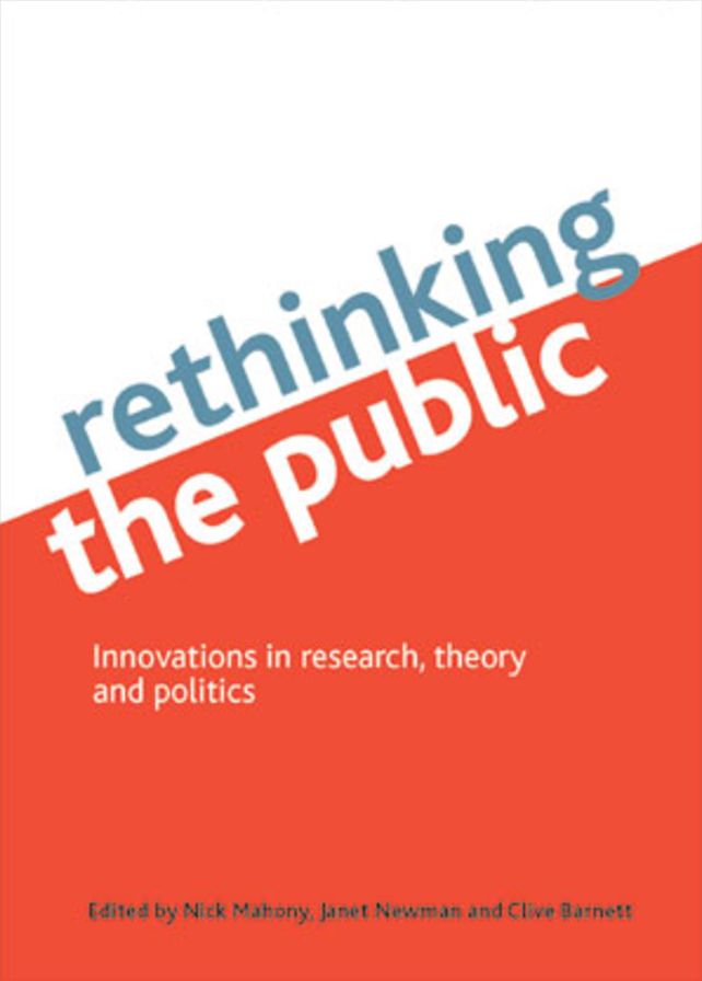 Rethinking the Public: Innovations in research, theory and Politics