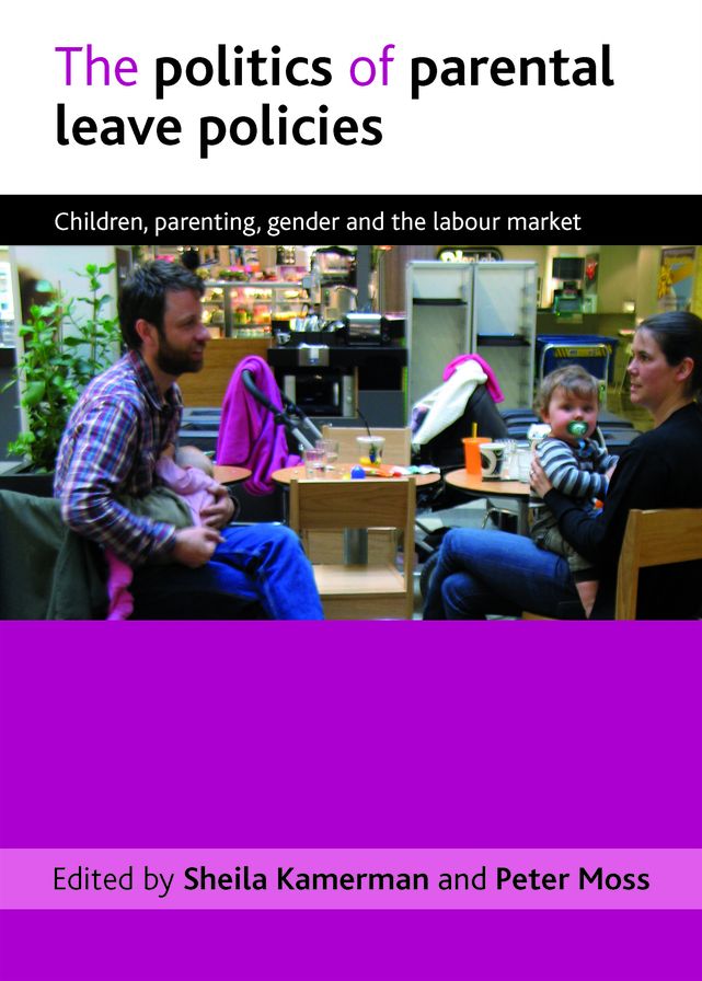 The Politics of Parental Leave Policies: Children, Parenting, Gender and the Labour Market