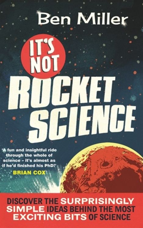 It's Not Rocket Science. by Ben Miller