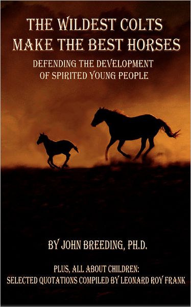 The Wildest Colts Make The Best Horses