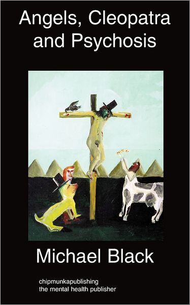 Angels, Cleopatra And Psychosis