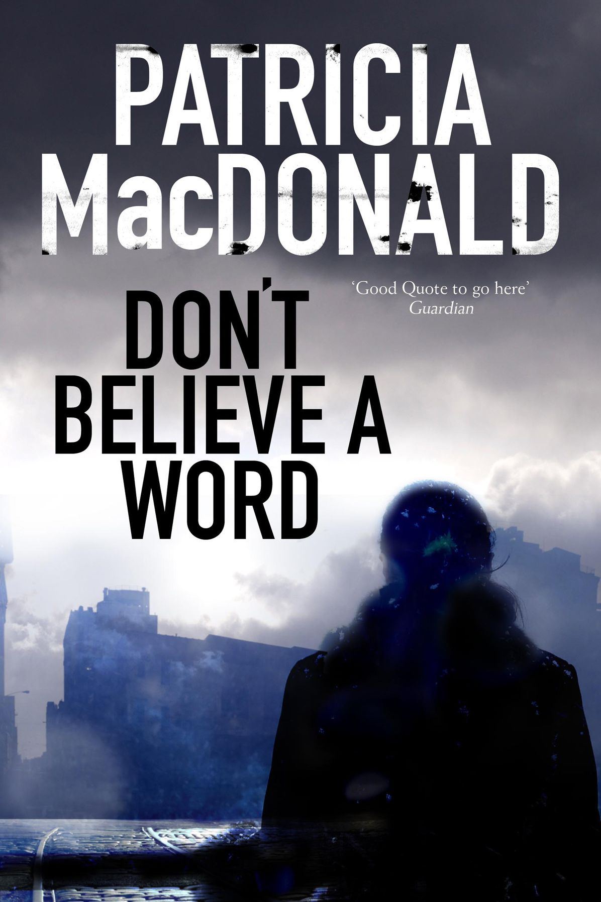 Don't Believe a Word: A novel of psychological suspense