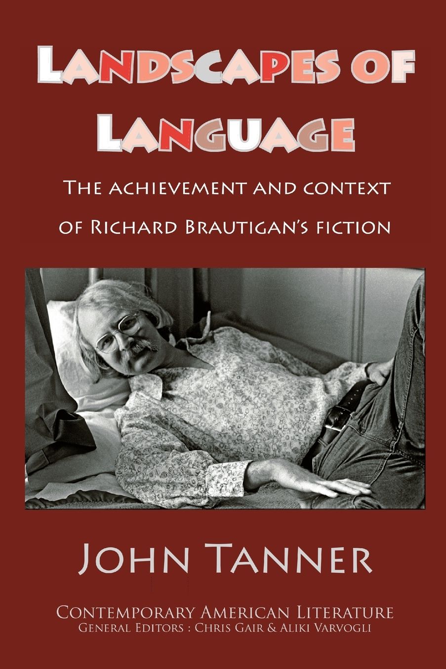Landscapes of Language: the Achievement and Context of Richard Brautigan's Fiction