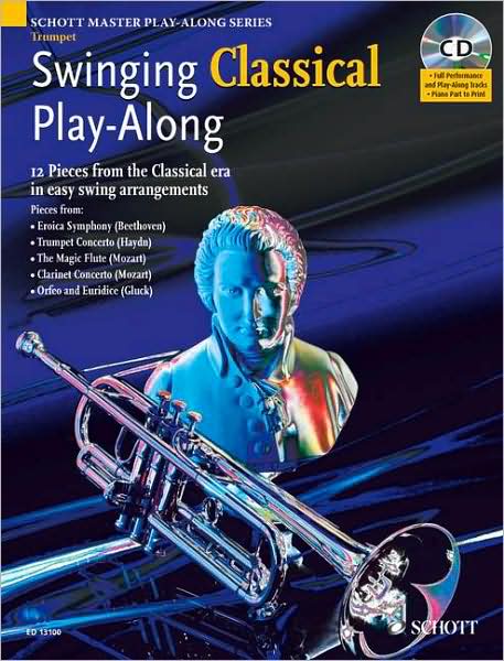Swinging Classical Play-Along: 12 Pieces from the Classical Era in Easy Swing Arrangements Trumpet Book/CD