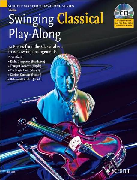 Swinging Classical Play-Along: 12 Pieces from the Classical Era in Easy Swing Arrangements Violin