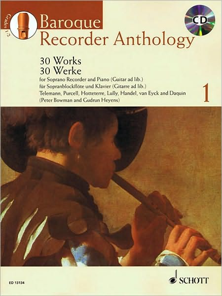 Baroque Recorder Anthology - Vol. 1: 30 Works Soprano Recorder and Piano (Guitar ad lib.) with a CD of