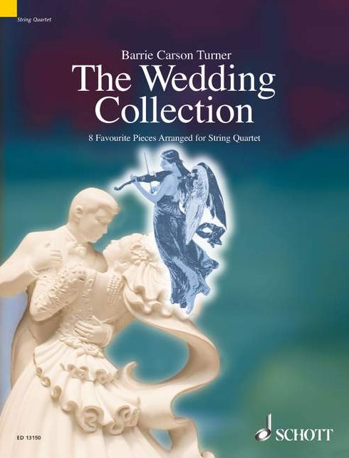 The Wedding Collection: 8 Favorite Pieces Arranged for String Quartet
