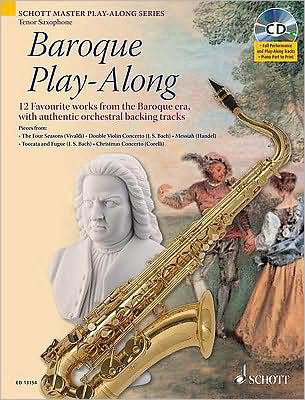 Baroque Play-Along - 12 Favorite Works from the Baroque Era, with Authentic Orchestral Backing Tracks - Tenor Sax (with CD)