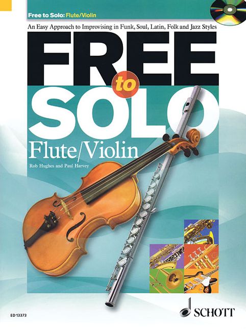 Free to Solo: An Easy Approach to Improvising in Funk, Soul, Latin Folk and Jazz Styles Flute/Violin, Book/CD