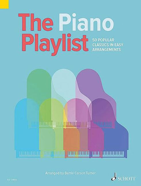 The Piano Playlist: 50 Popular Classics in Easy Arrangements