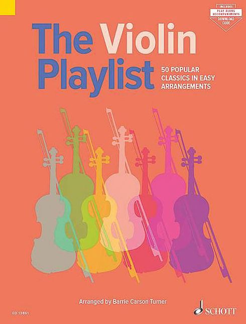 The Violin Playlist: 50 Popular Classics in Easy Arrangements