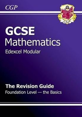 Gcse Maths Edexcel Modular Revision Guide - Foundation the Basics