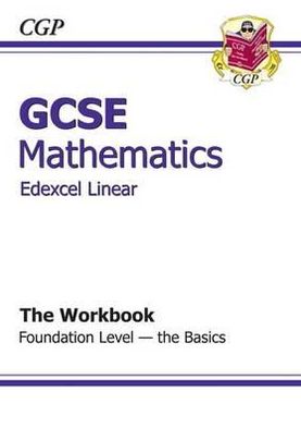 Gcse Maths Edexcel Linear Workbook - Foundation the Basics