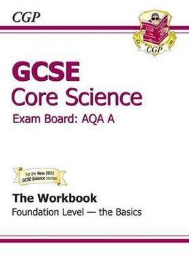 Gcse Core Science Aqa Workbook - Foundation the Basics
