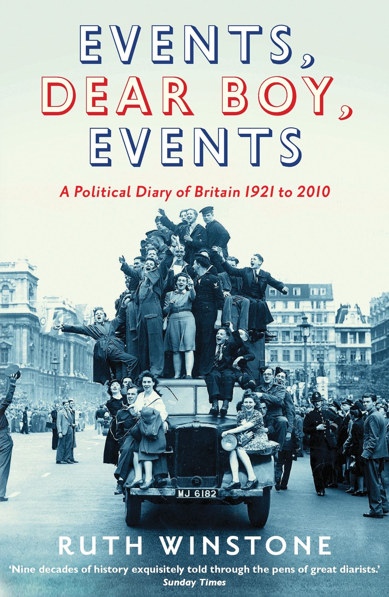 Events, Dear Boy, Events: A Political Diary of Britain 1921-2010