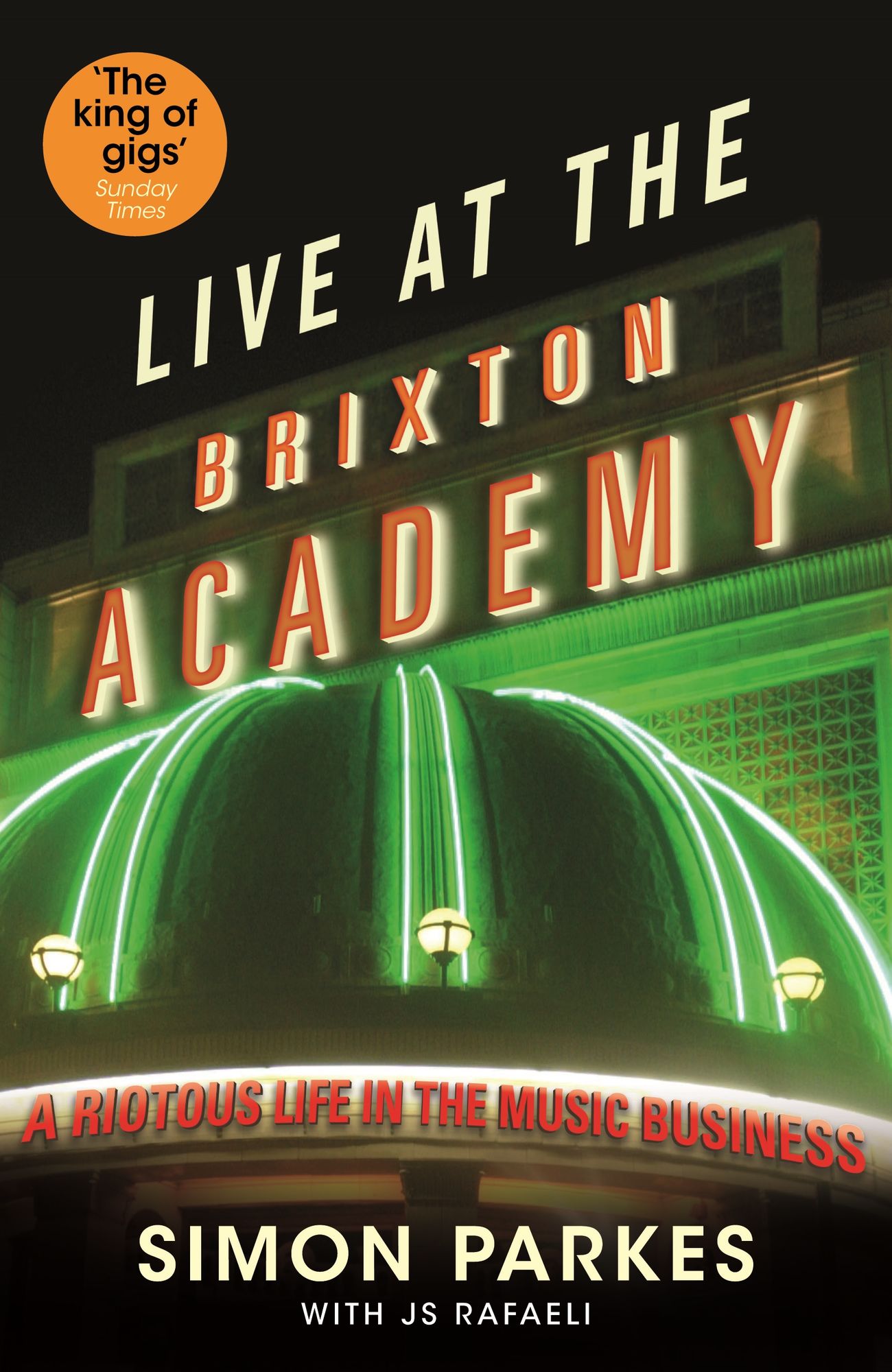 Live At the Brixton Academy: A riotous life in the music business