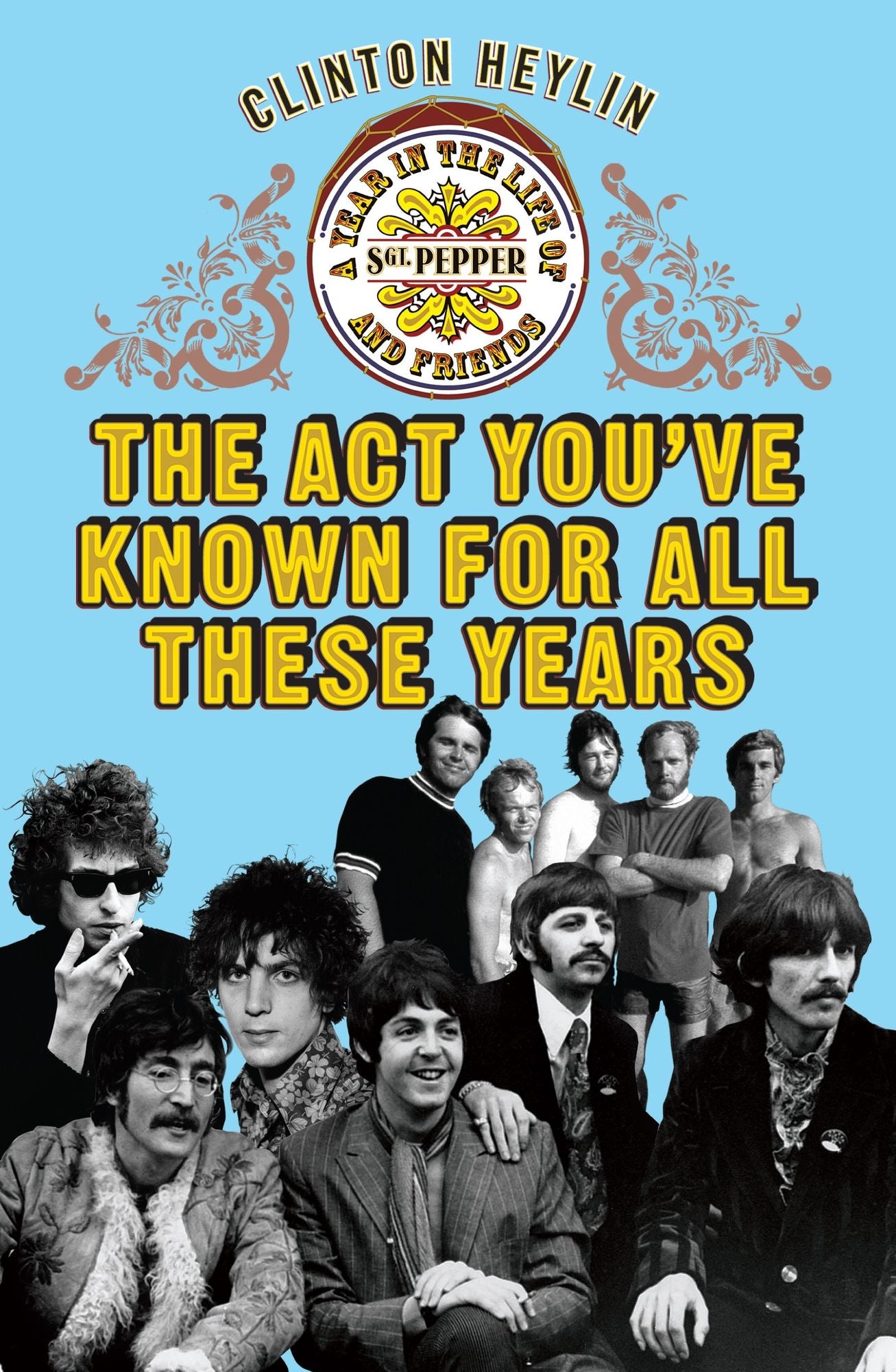 The Act You've Known For All These Years: A Year in the Life of Sgt. Pepper and Friends