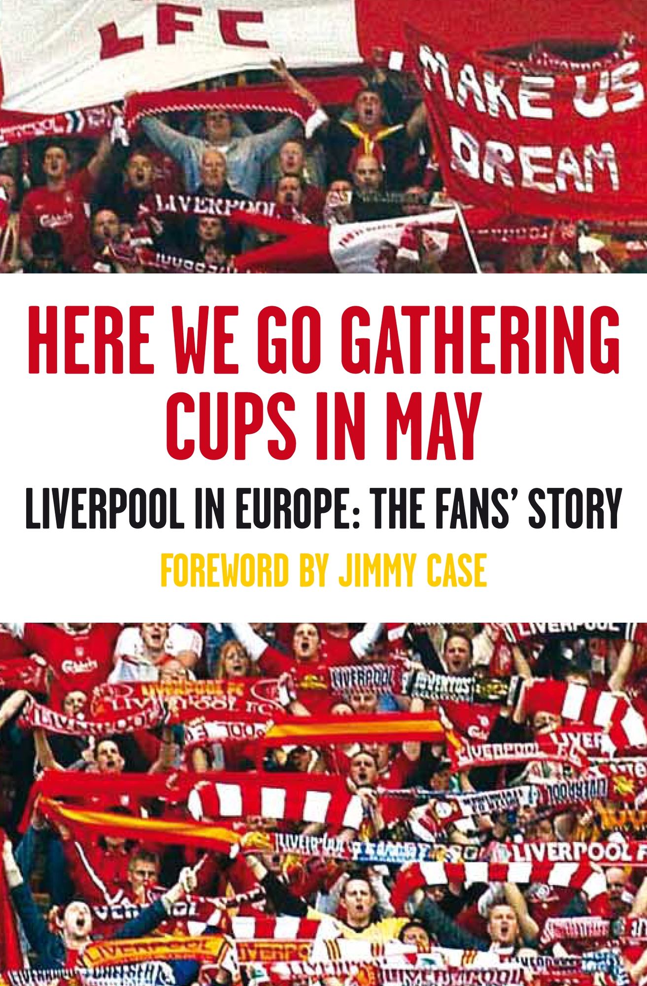 Here We Go Gathering Cups In May: Liverpool In Europe, The Fans' Story